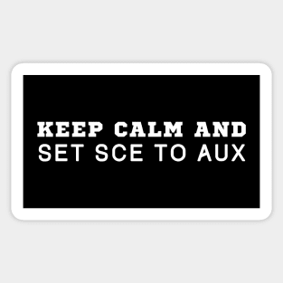 Keep Calm And Set Sce To Aux Sticker